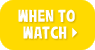 When to Watch